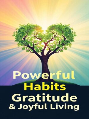 cover image of Powerful Habits  Gratitude Application  Joyful Living--Transform Your World Outlook with 3 Simple Steps